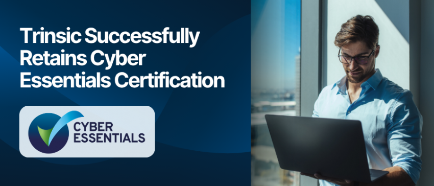 Trinsic Successfully Retains Cyber Essentials Certification