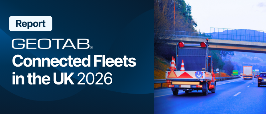 Geotab Connected fleets in the UK 2026 Report: What businesses need to know about smarter fleet management