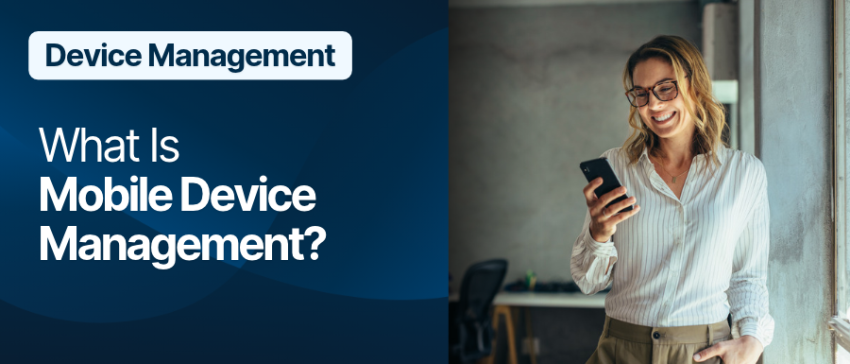 What Is Mobile Device Management?